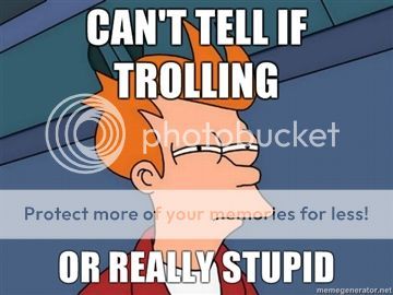 Cant-tell-if-trolling-or-really-stupid.jpg