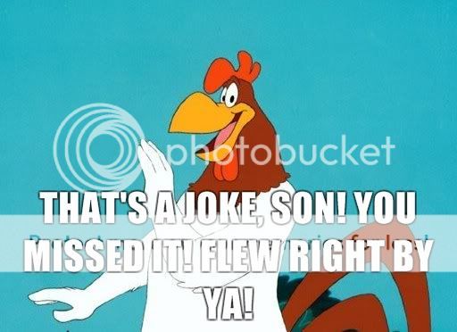 Foghorn-Leghorn-Thats-a-joke-son-You-missed-it-Flew-right-by-ya.jpg